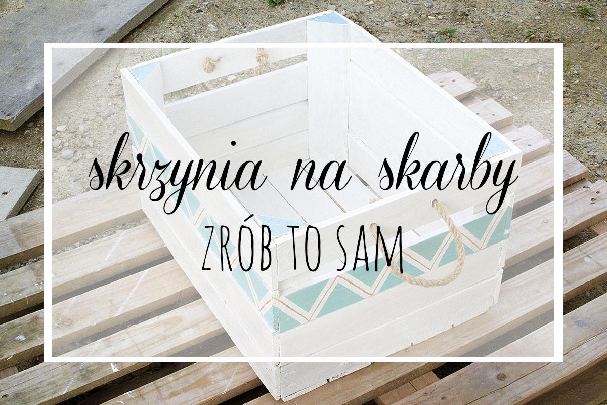 Skrzynia na skarby zrób to sam